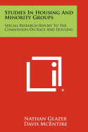 Studies in Housing and Minority Groups: Special Research Report to the Commission on Race and Housing