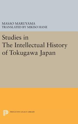 Studies in Intellectual History of Tokugawa Japan - Maruyama, Masao, and Hane, Mikiso (Translated by)