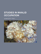 Studies in Invalid Occupation