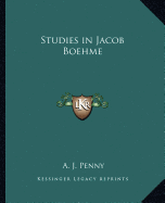 Studies in Jacob Boehme - Penny, A J