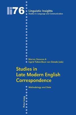 Studies in Late Modern English Correspondence: Methodology and Data - Gotti, Maurizio, and Dossena, Marina (Editor), and Tieken-Boon Van Ostade, Ingrid (Editor)
