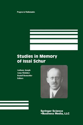 Studies in Memory of Issai Schur - Joseph, Anthony (Editor), and Melnikov, Anna (Editor), and Rentschler, Rudolf (Editor)