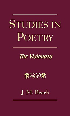 Studies in Poetry: The Visionary - Beach, J M