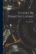 Studies in primitive looms