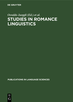 Studies in Romance Linguistics: Selected Papers of the Fourteenth Linguistic Symposium on Romance Languages - Jaeggli, Osvaldo (Editor), and Silva-Corvaln, Carmen (Editor)