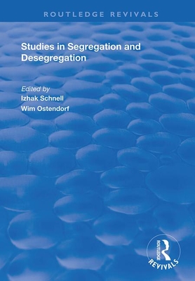 Studies in Segregation and Desegregation - Ostendorf, Wim, and Schnell, Izhak (Editor)