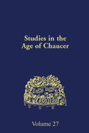 Studies in the Age of Chaucer: Volume 27
