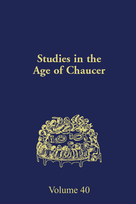 Studies in the Age of Chaucer: Volume 40 - Salih, Sarah (Editor)