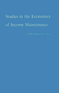 Studies in the Economics of Income Maintenance