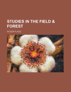 Studies in the Field & Forest