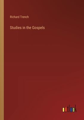 Studies in the Gospels - Trench, Richard