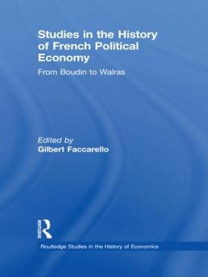 Studies in the History of French Political Economy: From Bodin to Walras - Faccarello, Gilbert (Editor)