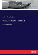 Studies in the Life of Christ: Fourth Edition