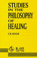 Studies in the Philosophy of Healing - Boger, C.M.