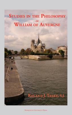 Studies in the Philosophy of William of Auvergne Bishop of Paris (1228-1249) - Teske, Roland J