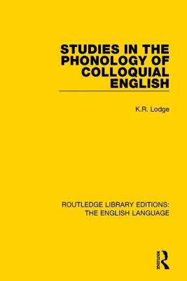 Studies in the Phonology of Colloquial English - Lodge, K. R.