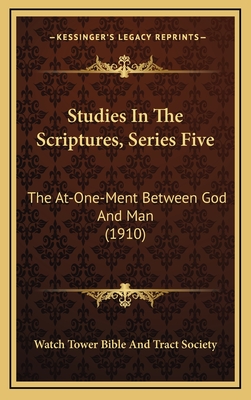 Studies in the Scriptures, Series Five: The At-One-Ment Between God and Man (1910) - Watch Tower Bible and Tract Society