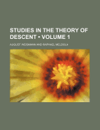 Studies in the Theory of Descent (Volume 1) - Weismann, August