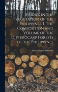 Studies in the Vegetation of the Philippines. I. The Composition and Volume of the Dipterocarp Forests of the Philippines