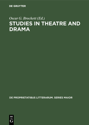 Studies in Theatre and Drama: Essays in Honor of Hubert C. Heffner - Brockett, Oscar G (Editor)