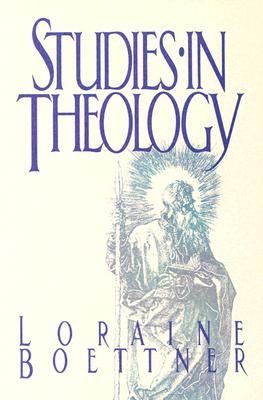 Studies in Theology - Boettner, Loraine