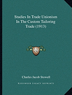 Studies In Trade Unionism In The Custom Tailoring Trade (1913)