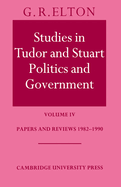 Studies in Tudor and Stuart Politics and Government: Volume 4, Papers and Reviews 1982 1990