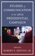 Studies of Communication in the 2012 Presidential Campaign