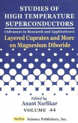 Studies of High Temperature Superconductors, Volume 44: Layered Cuprates & More on Magnesium Diboride - Narlikar, Anant (Editor)