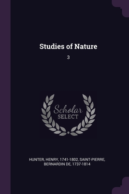 Studies of Nature: 3 - Hunter, Henry, and Saint-Pierre, Bernardin De