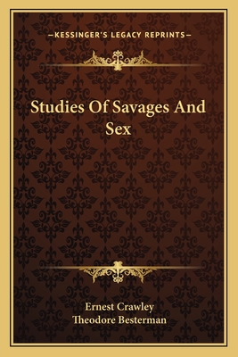 Studies Of Savages And Sex - Crawley, Ernest, and Besterman, Theodore (Editor)