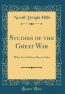 Studies of the Great War: What Each Nation Has at Stake (Classic Reprint)