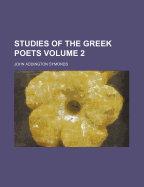 Studies of the Greek Poets; Volume 2