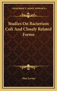 Studies on Bacterium Coli and Closely Related Forms