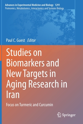 Studies on Biomarkers and New Targets in Aging Research in Iran: Focus on Turmeric and Curcumin - Guest, Paul C. (Editor)