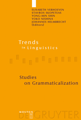 Studies on Grammaticalization - Verhoeven, Elisabeth, Dr. (Editor), and Skopeteas, Stavros (Editor), and Shin, Yong-Min (Editor)