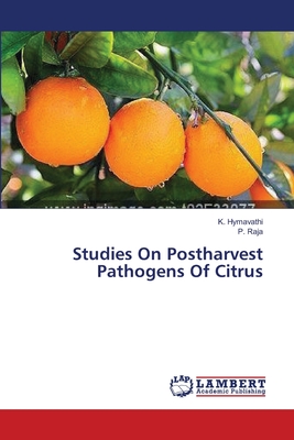 Studies On Postharvest Pathogens Of Citrus - Hymavathi, K, and Raja, P