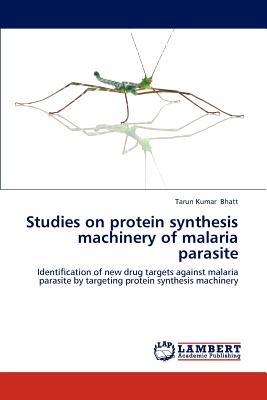 Studies on protein synthesis machinery of malaria parasite - Bhatt, Tarun Kumar