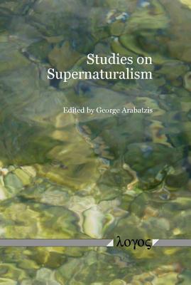 Studies on Supernaturalism - Pelegrinis, Th N (Foreword by), and Arabatzis, George (Editor), and Christias, Panagiotis (Contributions by)