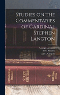 Studies on the Commentaries of Cardinal Stephen Langton