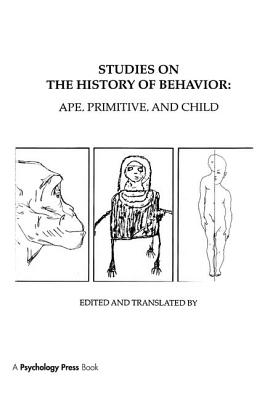 Studies on the History of Behavior: Ape, Primitive, and Child - Vygotsky, L S, and Luria, A R, and Knox, Jane E