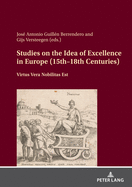 Studies on the Idea of Excellence in Europe (15th-18th Centuries): Virtus Vera Nobilitas Est
