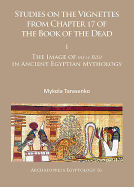 Studies on the Vignettes from Chapter 17 of the Book of the Dead: I: The Image of ms.w Bdst in Ancient Egyptian Mythology