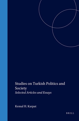 Studies on Turkish Politics and Society: Selected Articles and Essays - Karpat, Kemal H