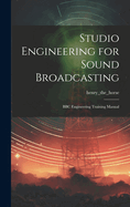 Studio Engineering for Sound Broadcasting: BBC Engineering Training Manual