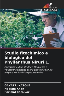 Studio fitochimico e biologico del Phyllanthus Niruri L. - Katole, Gayatri, and Khan, Neelam, and Katolkar, Parimal