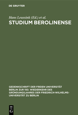 Studium Berolinense - Leussink, Hans (Editor), and Neumann, Eduard (Editor), and Kotowski, Georg (Editor)