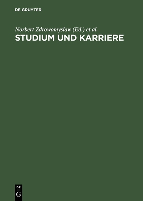 Studium Und Karriere: Karriere- Und Berufsplanung, Erfolg Und Work-Life-Balance - Zdrowomyslaw, Norbert (Editor), and Rethmeier, Bernd (Editor), and B?chau, Bernd (Contributions by)