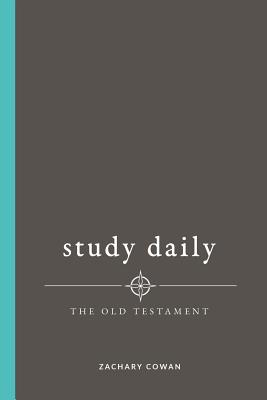 Study Daily the Old Testament: A Study Guide to the Old Testament - Cowan, Zachary Jeffrey