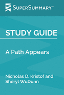 Study Guide: A Path Appears by Nicholas D. Kristof and Sheryl WuDunn (SuperSummary)